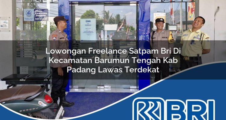lowongan freelance satpam bri di kecamatan barumun tengah kab padang lawas terdekat 1754474677