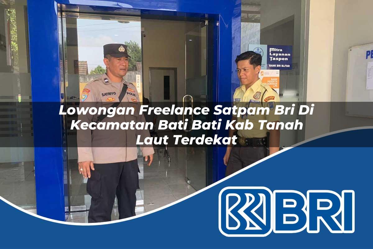 lowongan freelance satpam bri di kecamatan bati bati kab tanah laut terdekat 1754369555