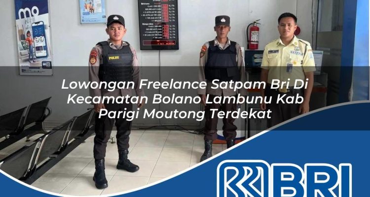 lowongan freelance satpam bri di kecamatan bolano lambunu kab parigi moutong terdekat 1754451877