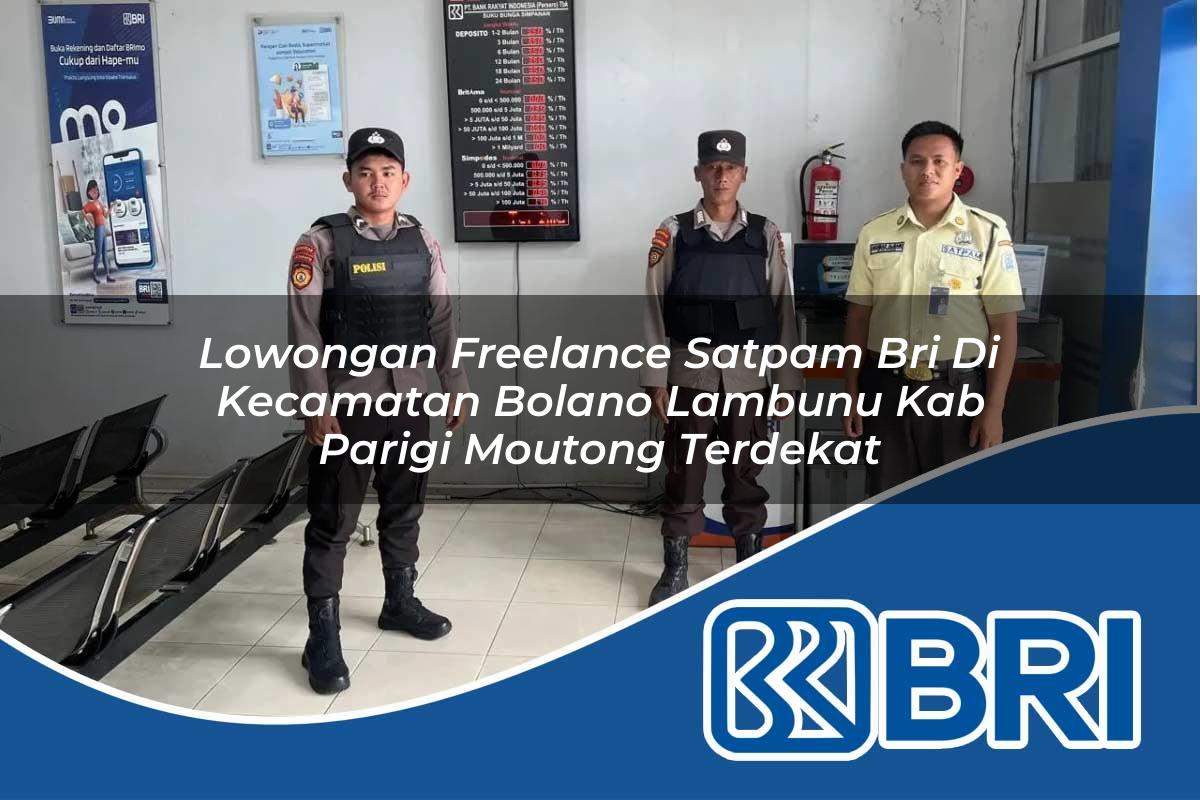 lowongan freelance satpam bri di kecamatan bolano lambunu kab parigi moutong terdekat 1754451877