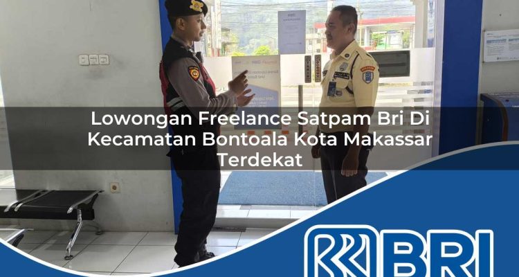 lowongan freelance satpam bri di kecamatan bontoala kota makassar terdekat 1754545219