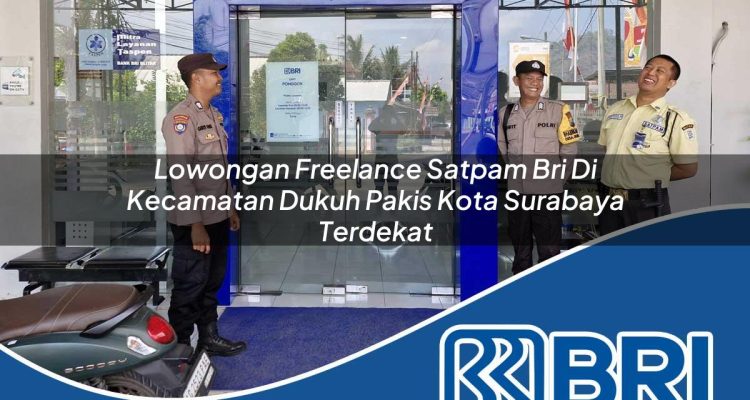 lowongan freelance satpam bri di kecamatan dukuh pakis kota surabaya terdekat 1754450662