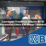 lowongan freelance satpam bri di kecamatan edera kab mappi terdekat 1754066215