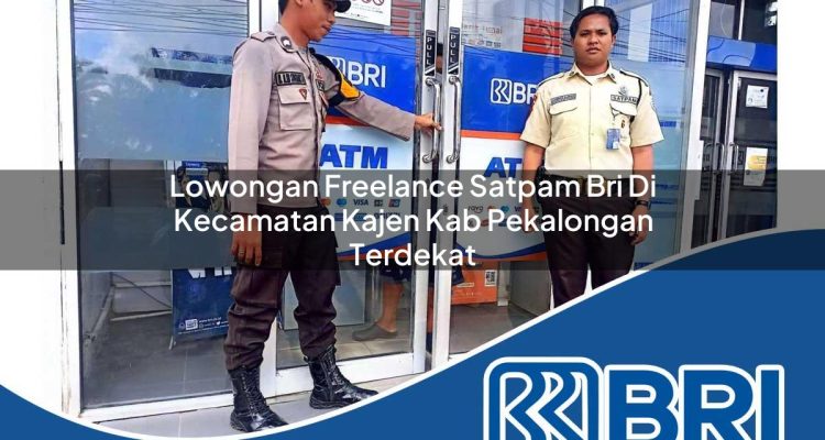 lowongan freelance satpam bri di kecamatan kajen kab pekalongan terdekat 1754225418