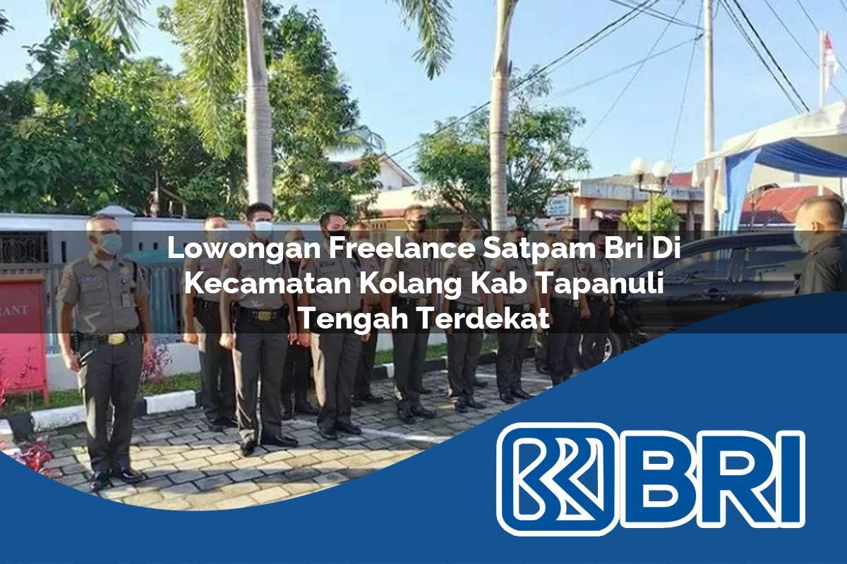 lowongan-freelance-satpam-bri-di-kecamatan-kolang-kab-tapanuli-tengah-terdekat-1754424620.jpg lowongan freelance satpam bri di kecamatan kolang kab tapanuli tengah terdekat 1754424620