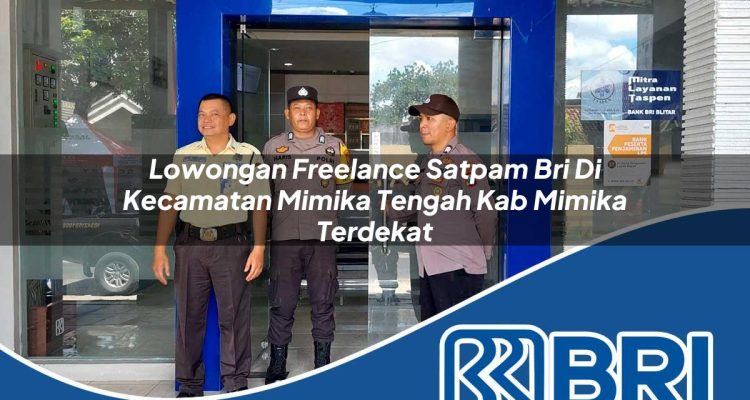 lowongan freelance satpam bri di kecamatan mimika tengah kab mimika terdekat 1754198941