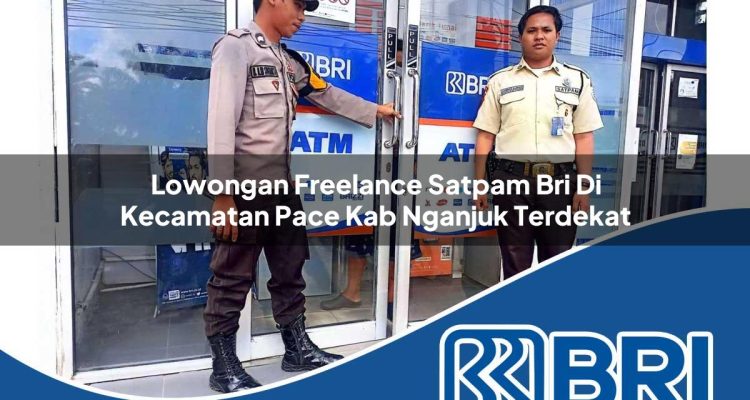 lowongan freelance satpam bri di kecamatan pace kab nganjuk terdekat 1754550876