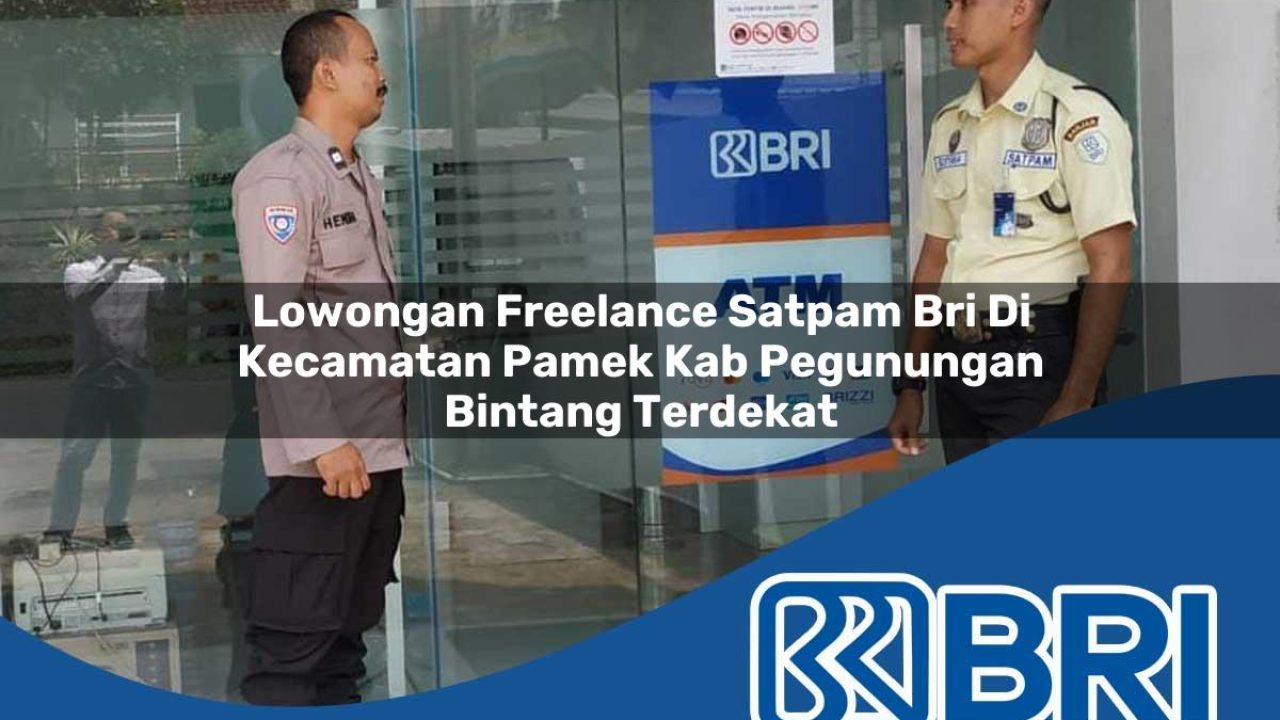 lowongan freelance satpam bri di kecamatan pamek kab pegunungan bintang terdekat 1754295622