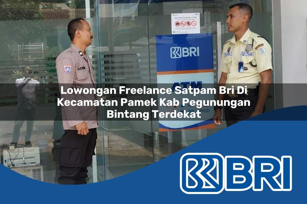 lowongan freelance satpam bri di kecamatan pamek kab pegunungan bintang terdekat 1754295622