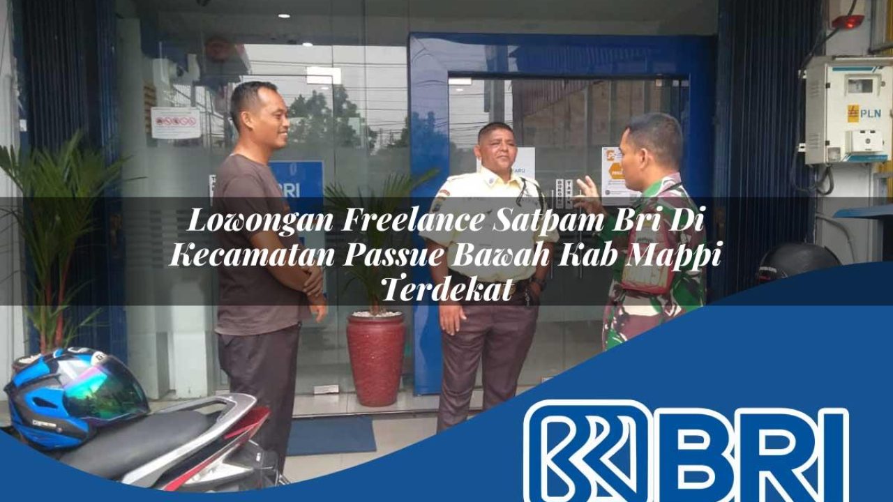 lowongan freelance satpam bri di kecamatan passue bawah kab mappi terdekat 1754375197