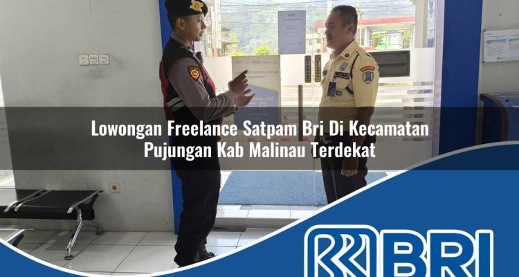 lowongan freelance satpam bri di kecamatan pujungan kab malinau terdekat 1754533118
