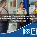 lowongan freelance satpam bri di kecamatan rana mese kab manggarai timur terdekat 1754037894