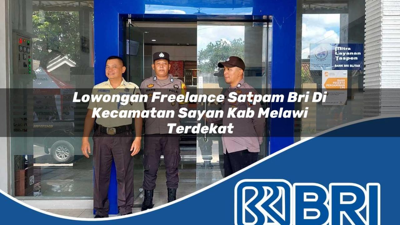 lowongan freelance satpam bri di kecamatan sayan kab melawi terdekat 1754509007