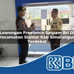lowongan freelance satpam bri di kecamatan siantar kab simalungun terdekat 1754170016