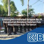 lowongan freelance satpam bri di kecamatan sulabesi selatan kab kepulauan sula terdekat 1754282675