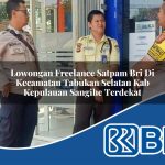 lowongan freelance satpam bri di kecamatan tabukan selatan kab kepulauan sangihe terdekat 1754197225