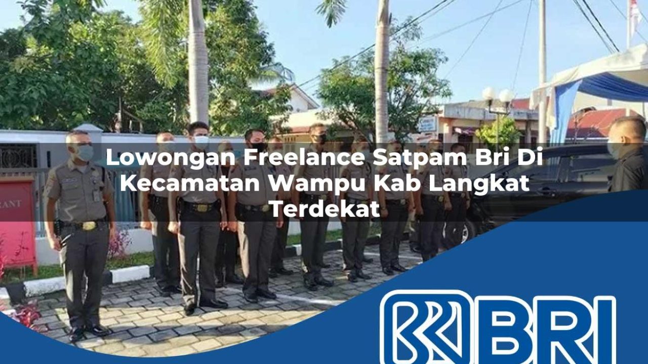 lowongan freelance satpam bri di kecamatan wampu kab langkat terdekat 1754142620