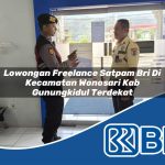 lowongan freelance satpam bri di kecamatan wonosari kab gunungkidul terdekat 1754430033