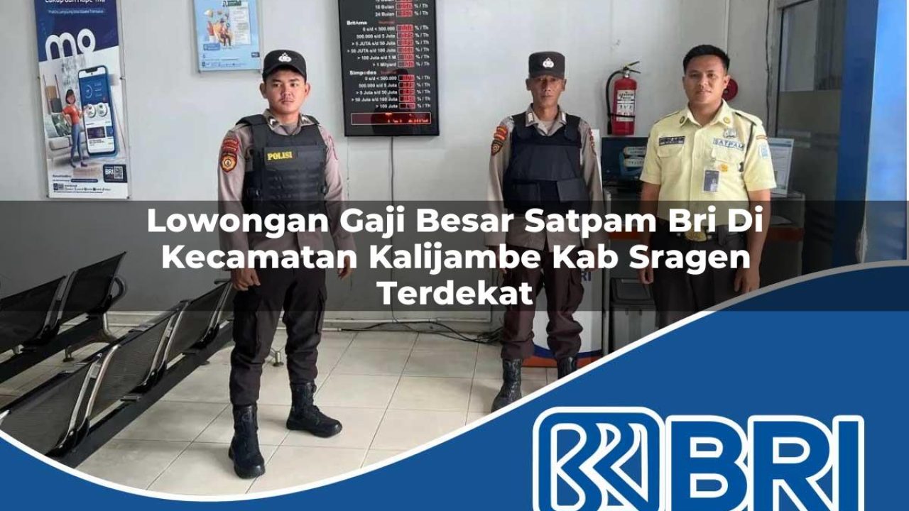 lowongan gaji besar satpam bri di kecamatan kalijambe kab sragen terdekat 1754440220