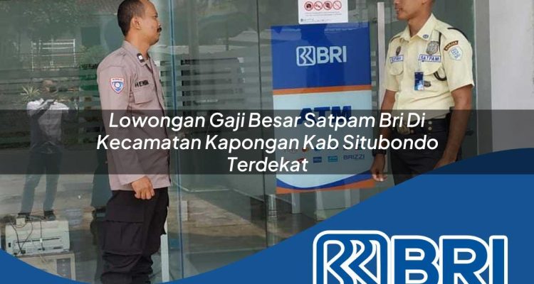lowongan gaji besar satpam bri di kecamatan kapongan kab situbondo terdekat 1754131220