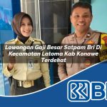 lowongan gaji besar satpam bri di kecamatan latoma kab konawe terdekat 1754342317