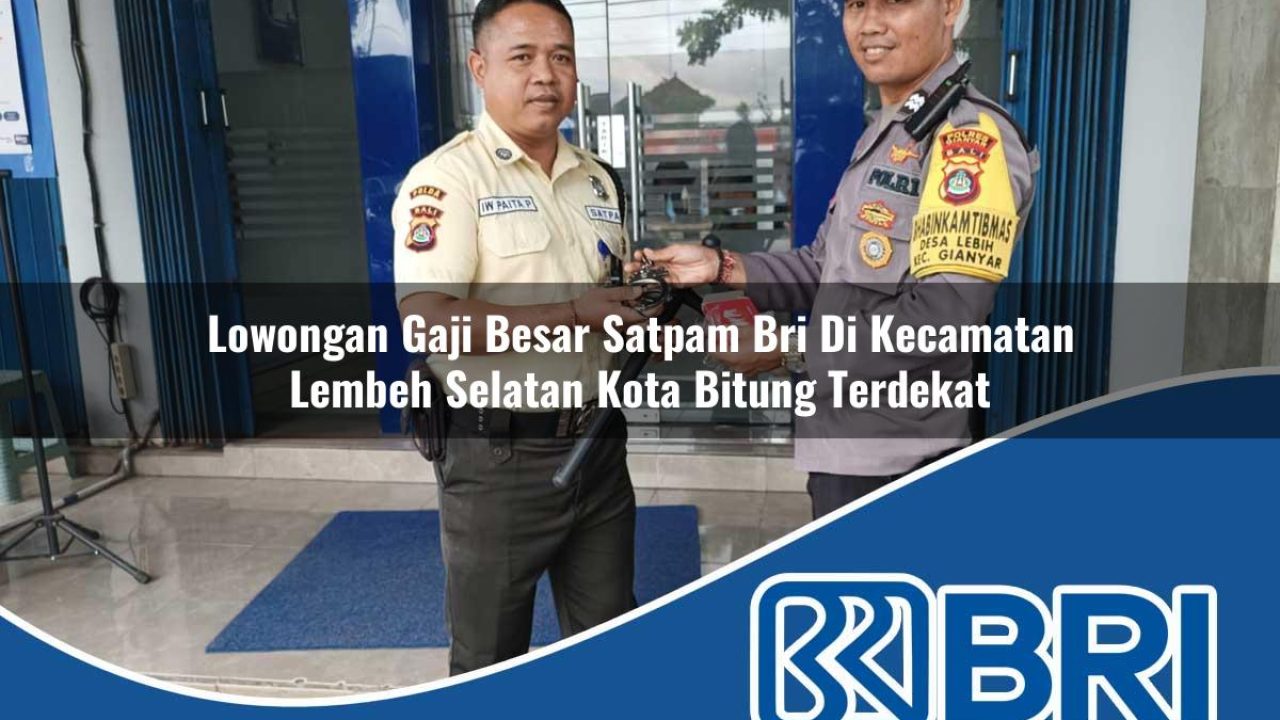 lowongan gaji besar satpam bri di kecamatan lembeh selatan kota bitung terdekat 1754427994