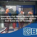 lowongan gaji besar satpam bri di kecamatan mook manaar bulatn kab kutai barat terdekat 1754541758