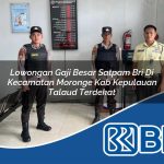 lowongan gaji besar satpam bri di kecamatan moronge kab kepulauan talaud terdekat 1754391876