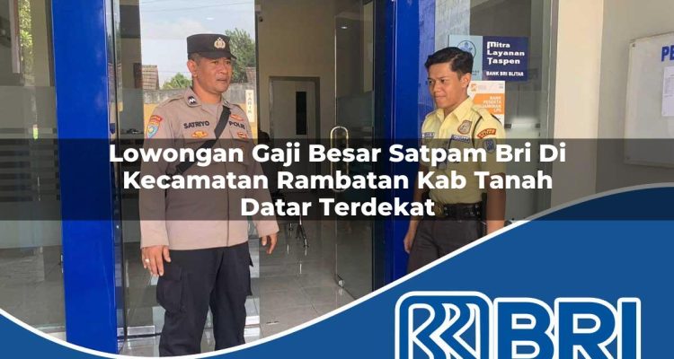 lowongan gaji besar satpam bri di kecamatan rambatan kab tanah datar terdekat 1754338717