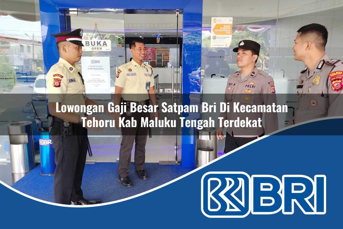 lowongan-gaji-besar-satpam-bri-di-kecamatan-tehoru-kab-maluku-tengah-terdekat-1754306798.jpg lowongan gaji besar satpam bri di kecamatan tehoru kab maluku tengah terdekat 1754306798