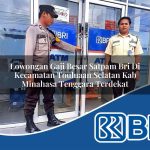 lowongan gaji besar satpam bri di kecamatan touluaan selatan kab minahasa tenggara terdekat 1754373155
