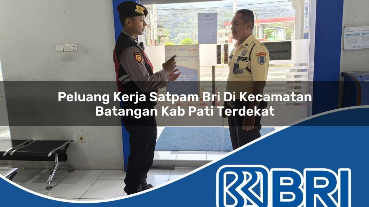 peluang kerja satpam bri di kecamatan batangan kab pati terdekat 1754311481