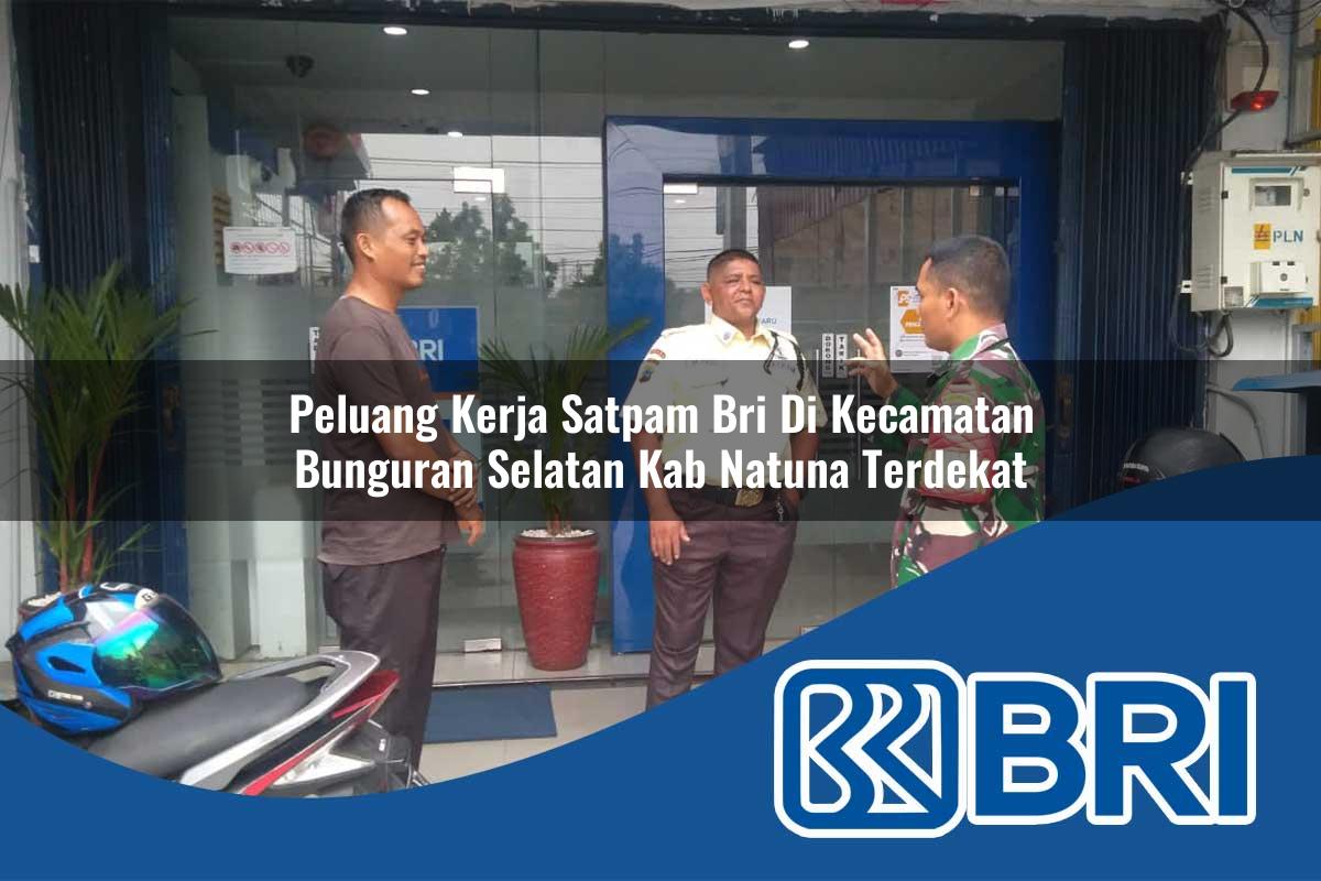 peluang-kerja-satpam-bri-di-kecamatan-bunguran-selatan-kab-natuna-terdekat-1754539478.jpg peluang kerja satpam bri di kecamatan bunguran selatan kab natuna terdekat 1754539478
