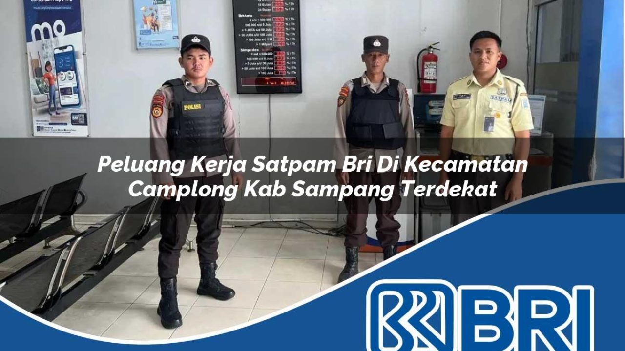 peluang kerja satpam bri di kecamatan camplong kab sampang terdekat 1754561928