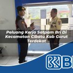peluang kerja satpam bri di kecamatan cibatu kab garut terdekat 1754471435