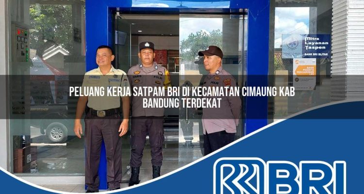 peluang kerja satpam bri di kecamatan cimaung kab bandung terdekat 1754551822