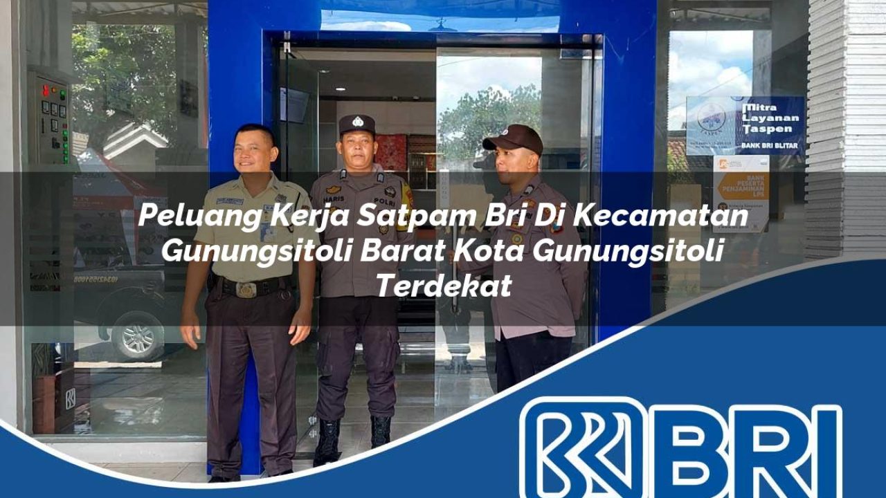 peluang kerja satpam bri di kecamatan gunungsitoli barat kota gunungsitoli terdekat 1754513077