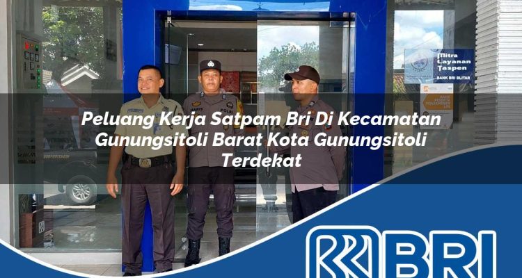 peluang kerja satpam bri di kecamatan gunungsitoli barat kota gunungsitoli terdekat 1754513077