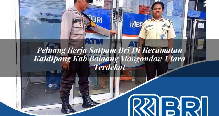 peluang kerja satpam bri di kecamatan kaidipang kab bolaang mongondow utara terdekat 1754219340