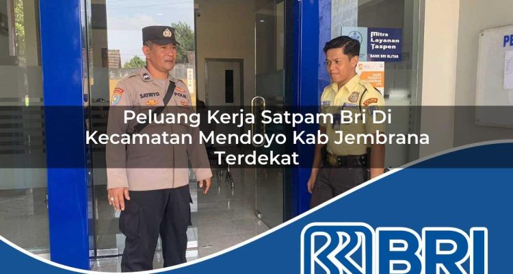 peluang kerja satpam bri di kecamatan mendoyo kab jembrana terdekat 1754428357