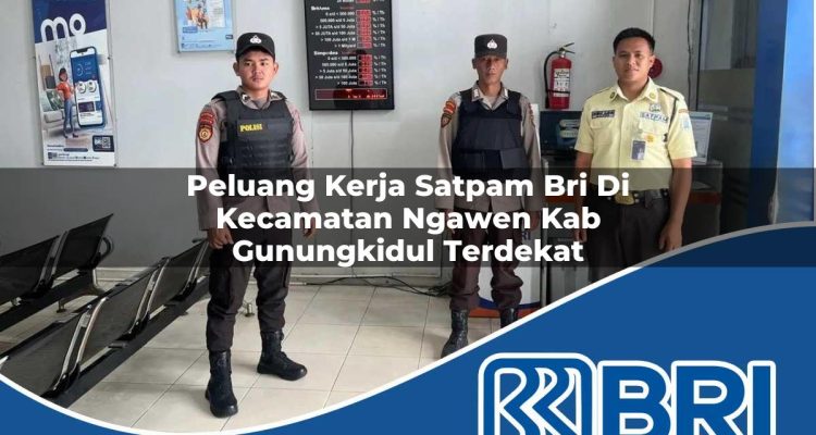 peluang kerja satpam bri di kecamatan ngawen kab gunungkidul terdekat 1754229059