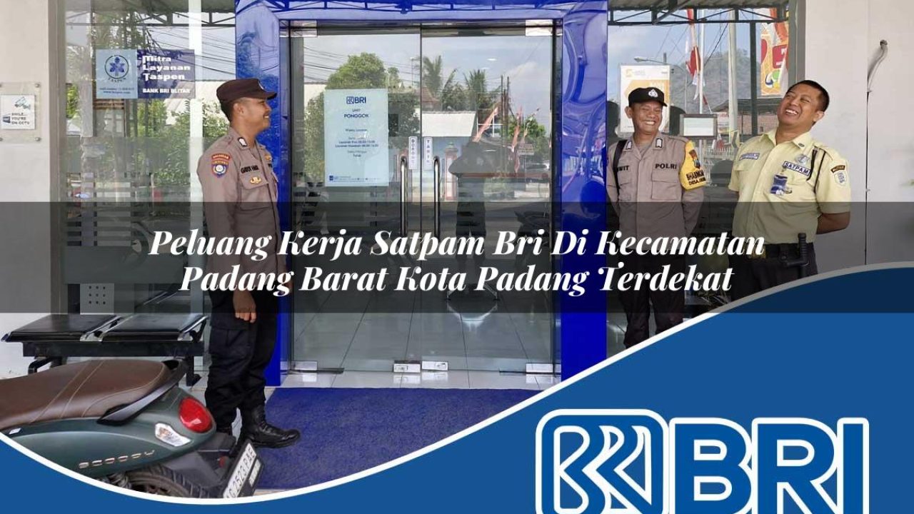 peluang kerja satpam bri di kecamatan padang barat kota padang terdekat 1754565277