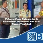 peluang kerja satpam bri di kecamatan purwodadi kab musi rawas terdekat 1754256019