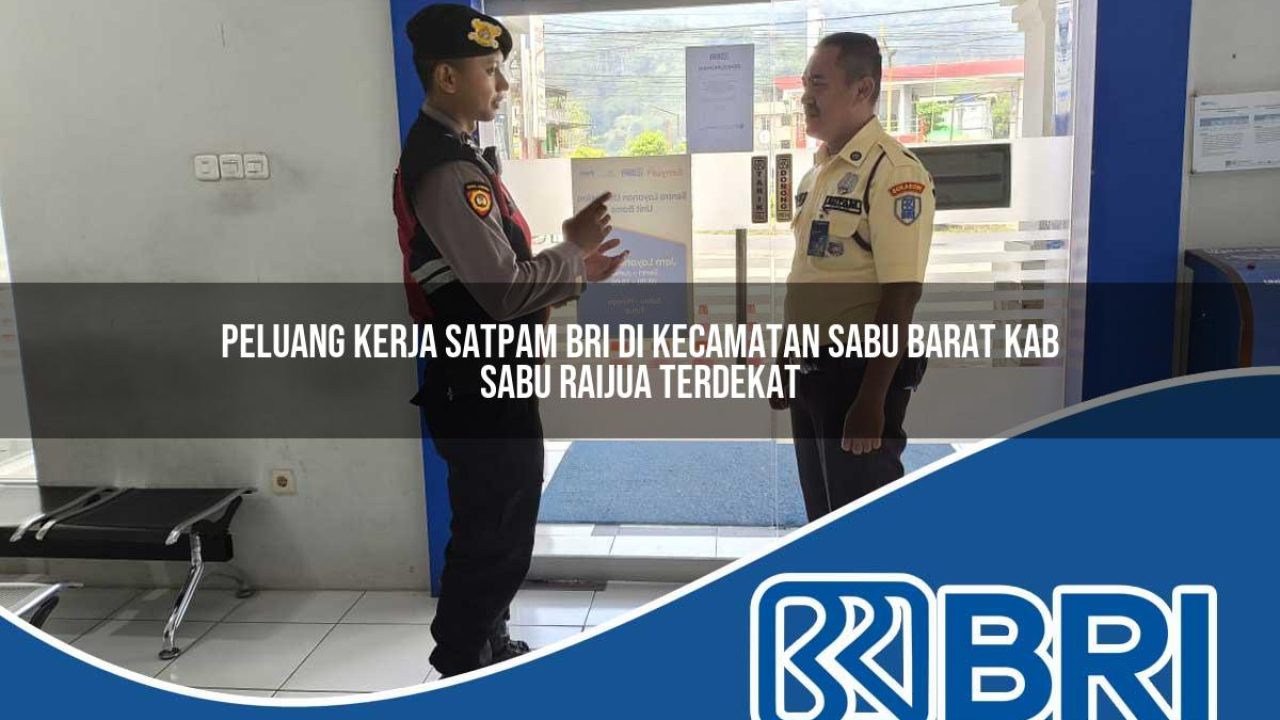 peluang-kerja-satpam-bri-di-kecamatan-sabu-barat-kab-sabu-raijua-terdekat-1754191615.jpg peluang kerja satpam bri di kecamatan sabu barat kab sabu raijua terdekat 1754191615
