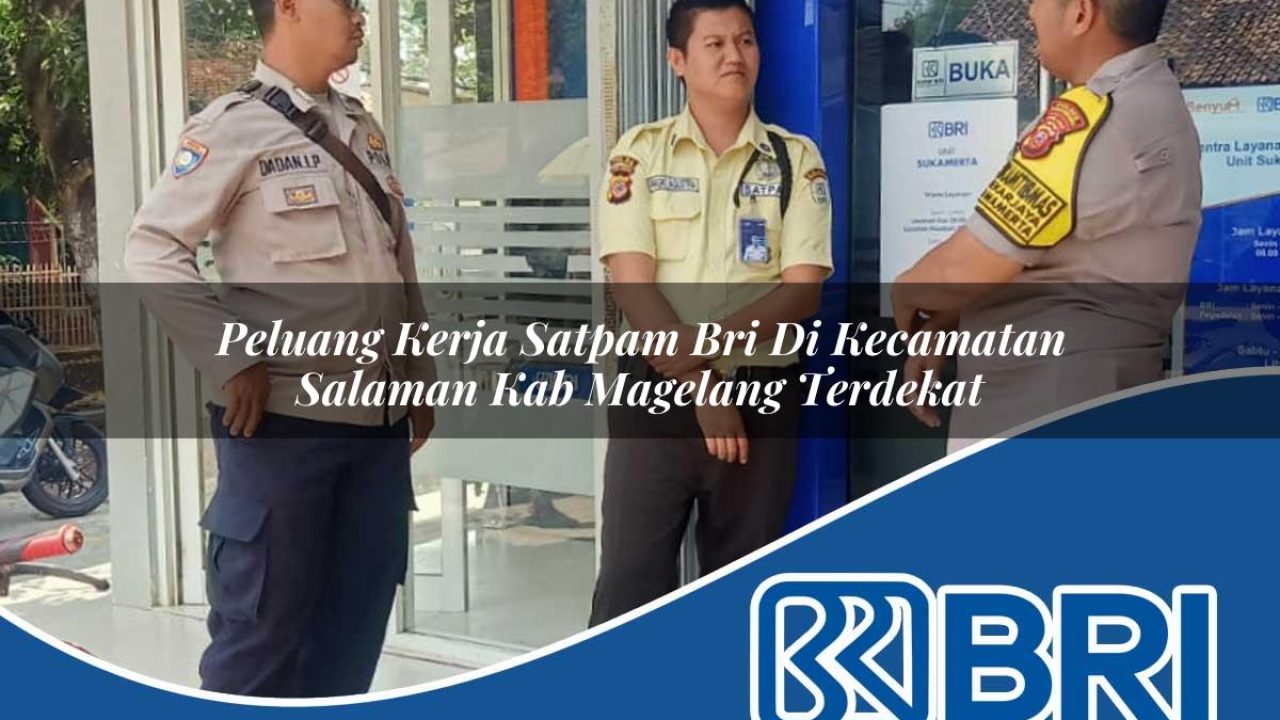 peluang kerja satpam bri di kecamatan salaman kab magelang terdekat 1754413224