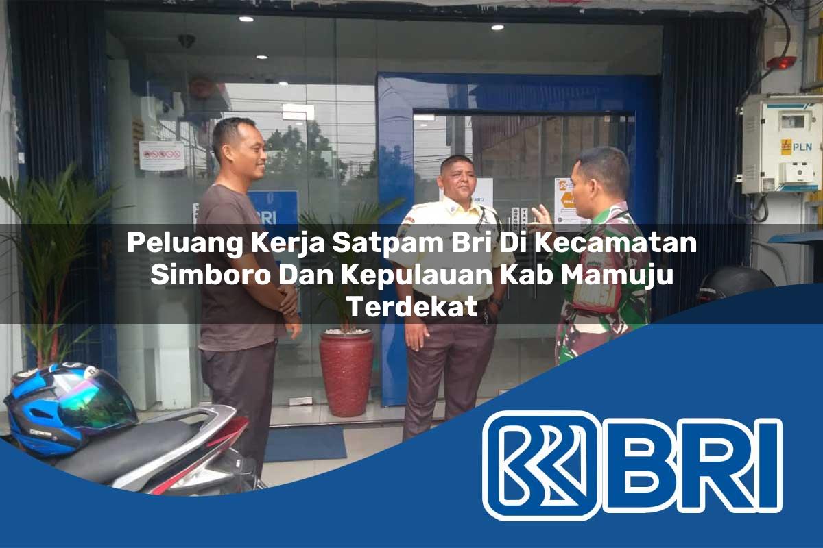 peluang kerja satpam bri di kecamatan simboro dan kepulauan kab mamuju terdekat 1754342663