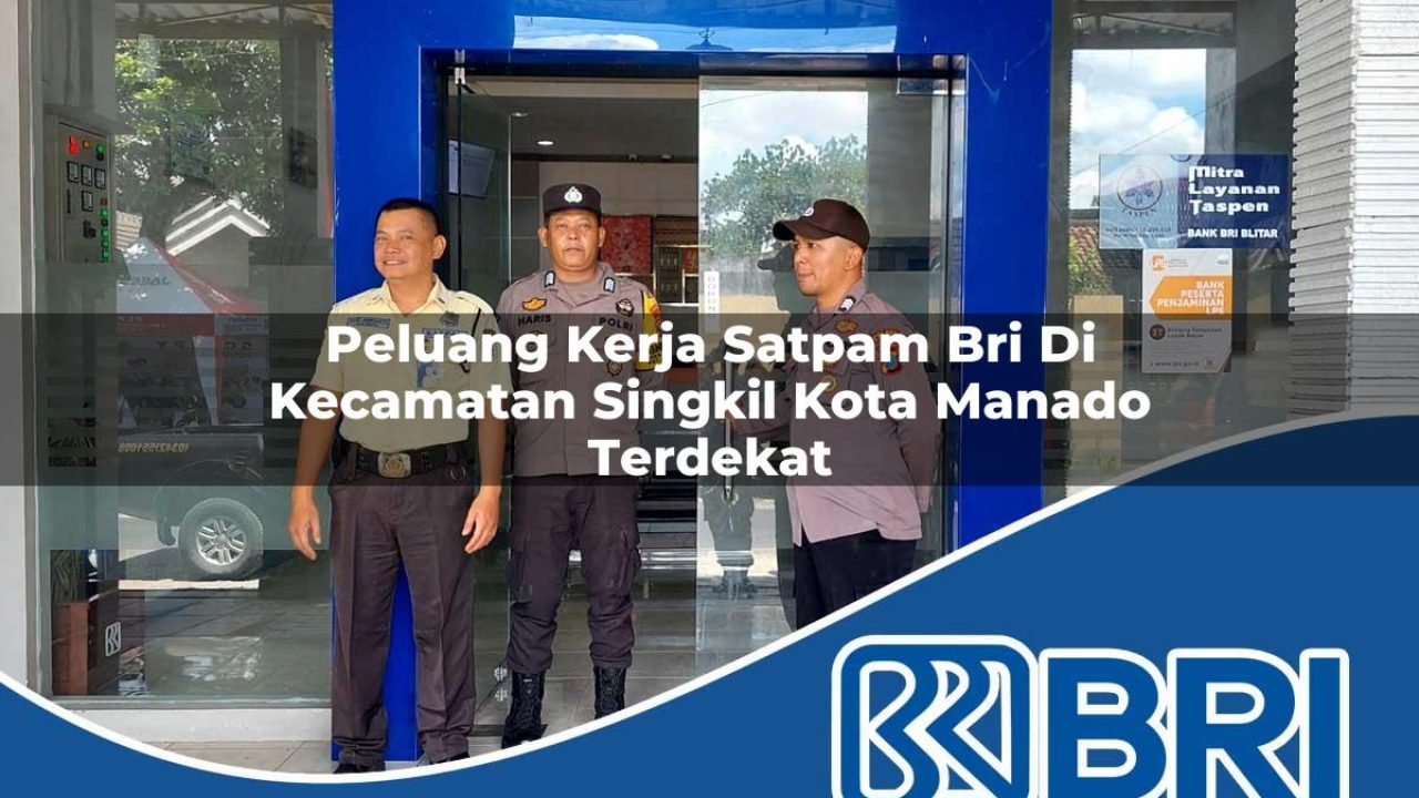 peluang kerja satpam bri di kecamatan singkil kota manado terdekat 1754287115