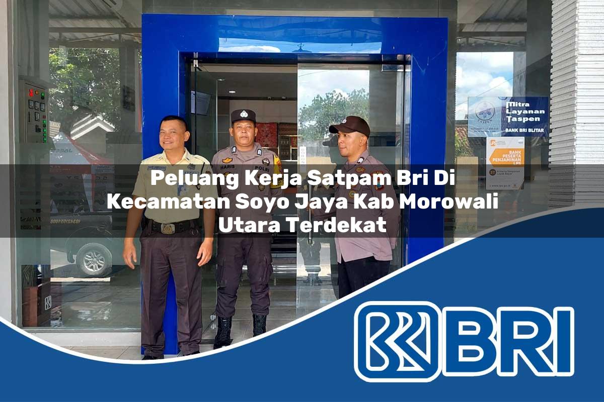 peluang kerja satpam bri di kecamatan soyo jaya kab morowali utara terdekat 1754342075