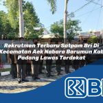 rekrutmen terbaru satpam bri di kecamatan aek nabara barumun kab padang lawas terdekat 1754090920