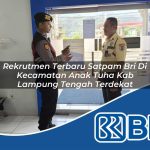 rekrutmen terbaru satpam bri di kecamatan anak tuha kab lampung tengah terdekat 1754098836